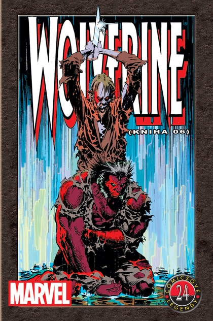 Comicsové legendy 24: Wolverine - kniha 06