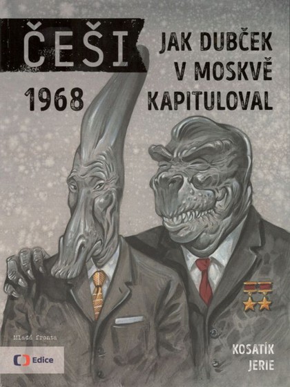 Češi 1968 - Jak Dubček v Moskvě kapituloval