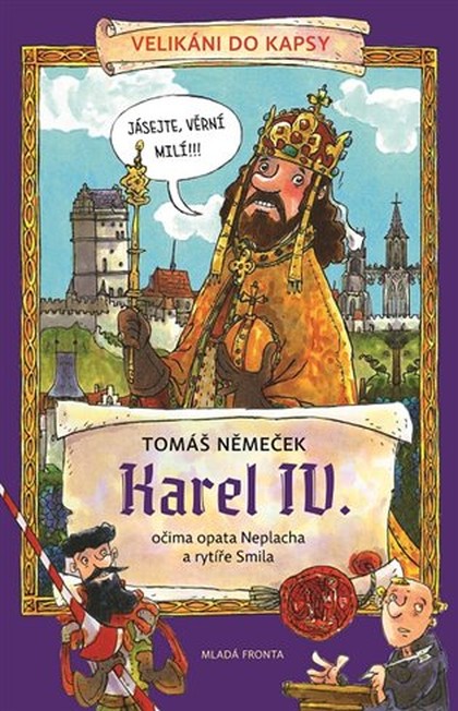 Karel IV. očima opata Neplacha a rytíře Smila - Velikáni do kapsy